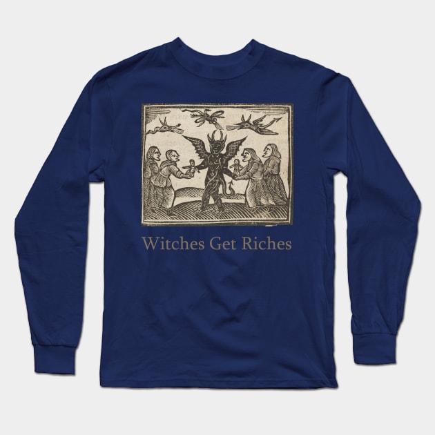 Witches Get Riches Long Sleeve T-Shirt by ScreamKingsPod
